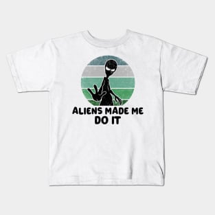 Aliens Made Me Do It Kids T-Shirt